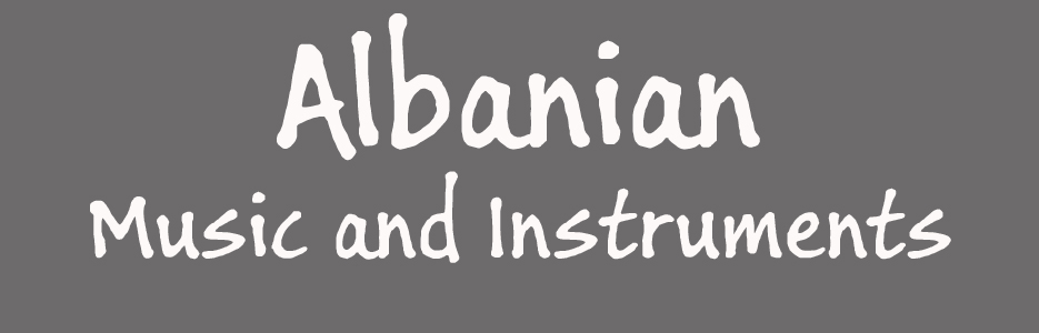 Albanian Music and Instruments